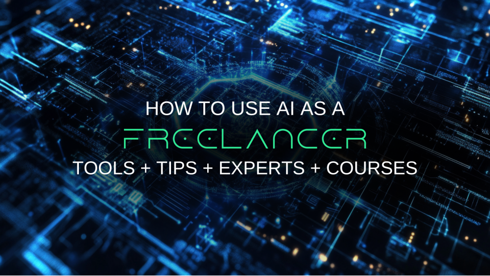 Empowering Freelancers with AI - Tips, Tools, Courses, and Experts