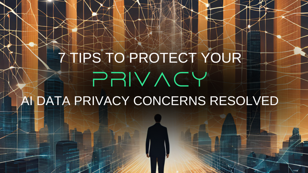 AI Data Privacy Concerns - 7 Tips to Safeguard Your Data