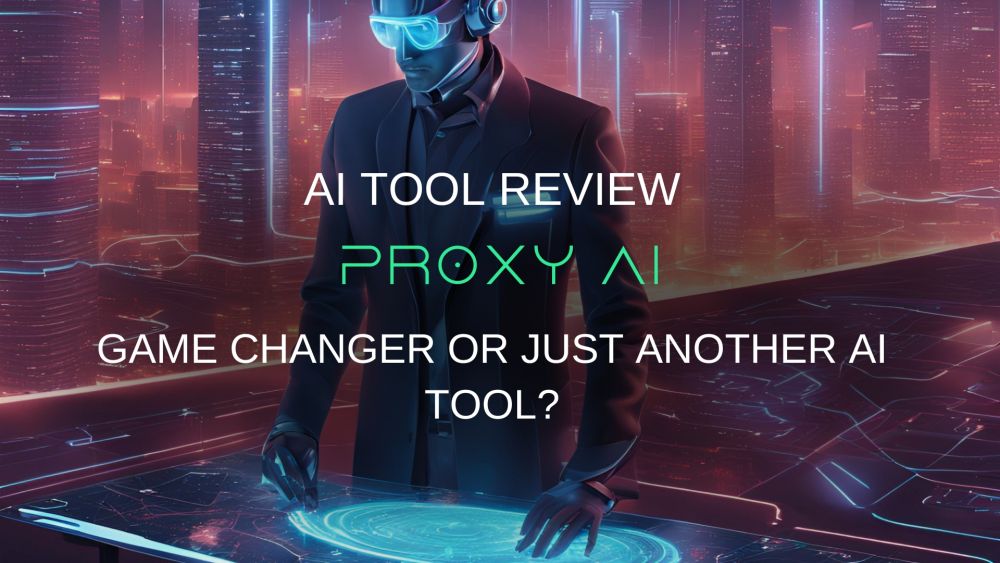 Proxy AI: Game Changer or Just Another AI Tool?