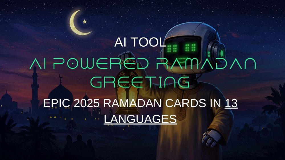 AI Powered Ramadan Greeting Generator: Create Epic 2025 Ramadan Cards in 13 Languages