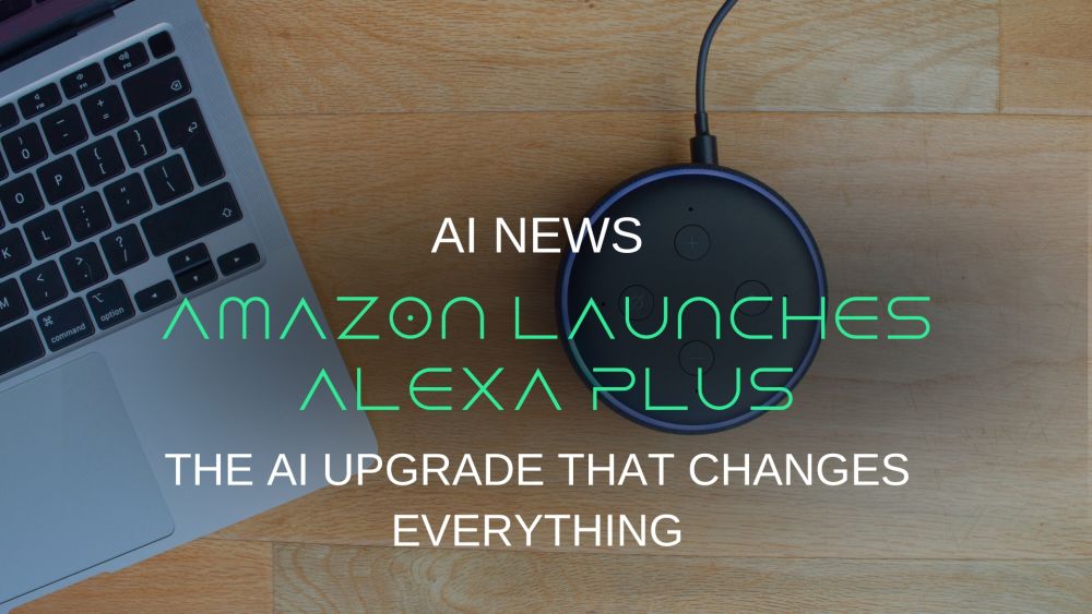 Amazon Launches Alexa Plus: The AI Upgrade That Changes Everything