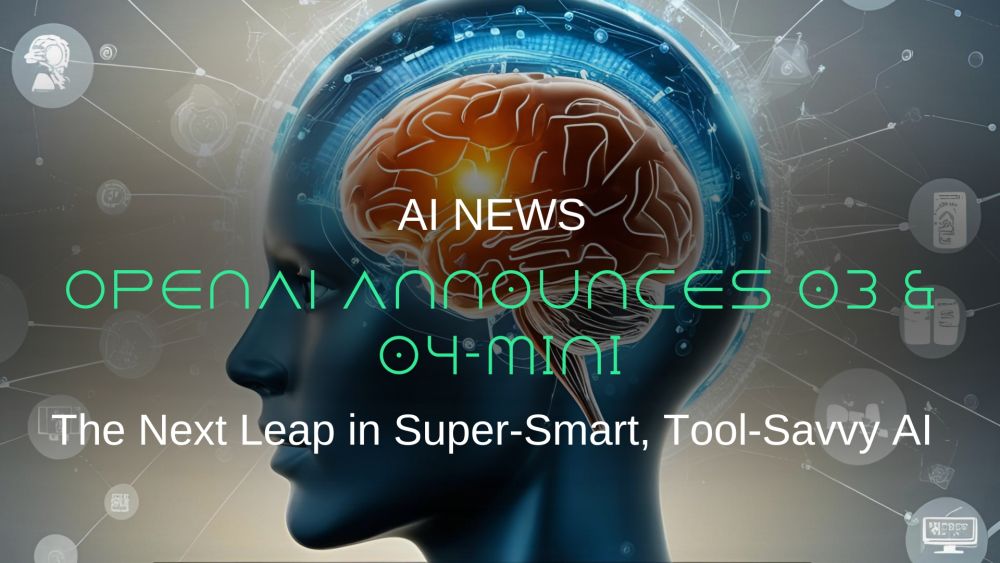 🚀 OpenAI Announces o3 & o4-mini: The Next Leap in Super-Smart, Tool-Savvy AI