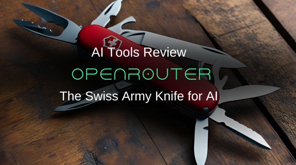 OpenRouter: The Swiss Army Knife for AI that Makes LLMs Actually Accessible (2025 Edition)