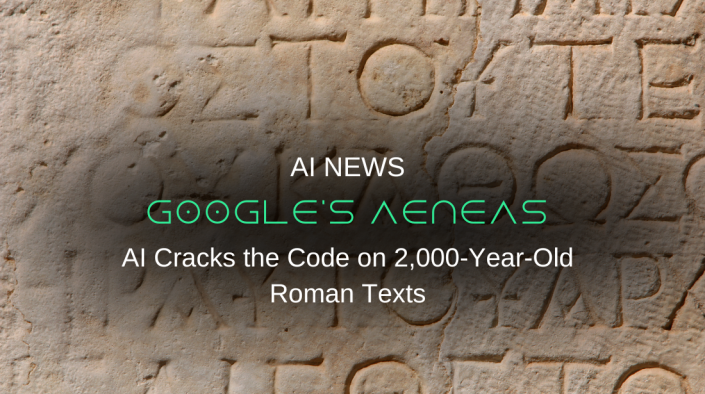 Google's Aeneas AI Cracks the Code on 2,000-Year-Old Roman Texts