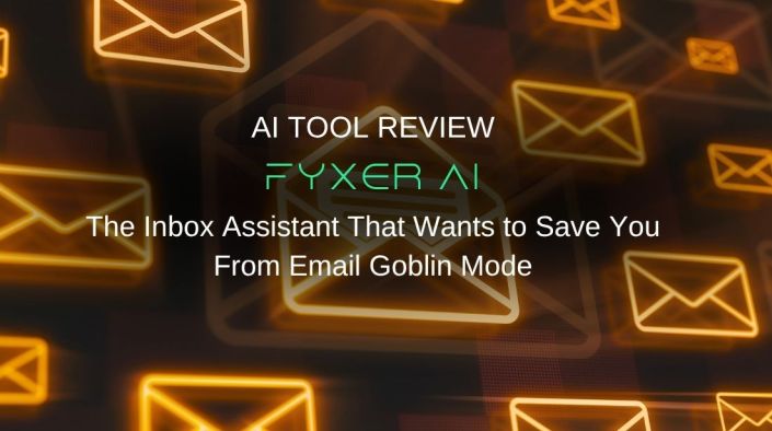 Fyxer AI Review: The Inbox Assistant That Wants to Save You From Email Goblin Mode