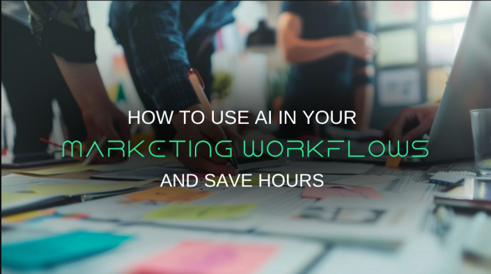 Use AI for Your Marketing Workflows to Save Hours