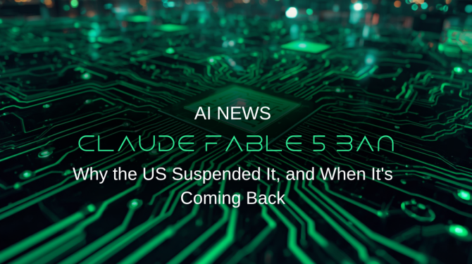 Claude Fable 5 Ban: Why the US Suspended It, and When It's Coming Back